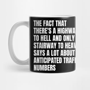 Funny Sarcasm Quote There's Highway To Hell And Stairway To Heaven Mug